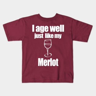 I age well just like my Merlot Kids T-Shirt